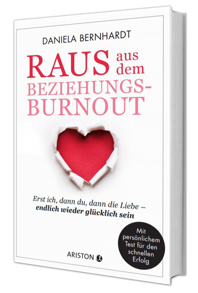 Buch-Raus aus dem Beziehungs-Burnout: Erst ich, dann du, dann die Liebe ─ endlich wieder glücklich sein - Mit persönlichem Test für den schnellen Erfolg